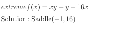 The extreme f(x)=xy+y-16x is Saddle(-1,16)
